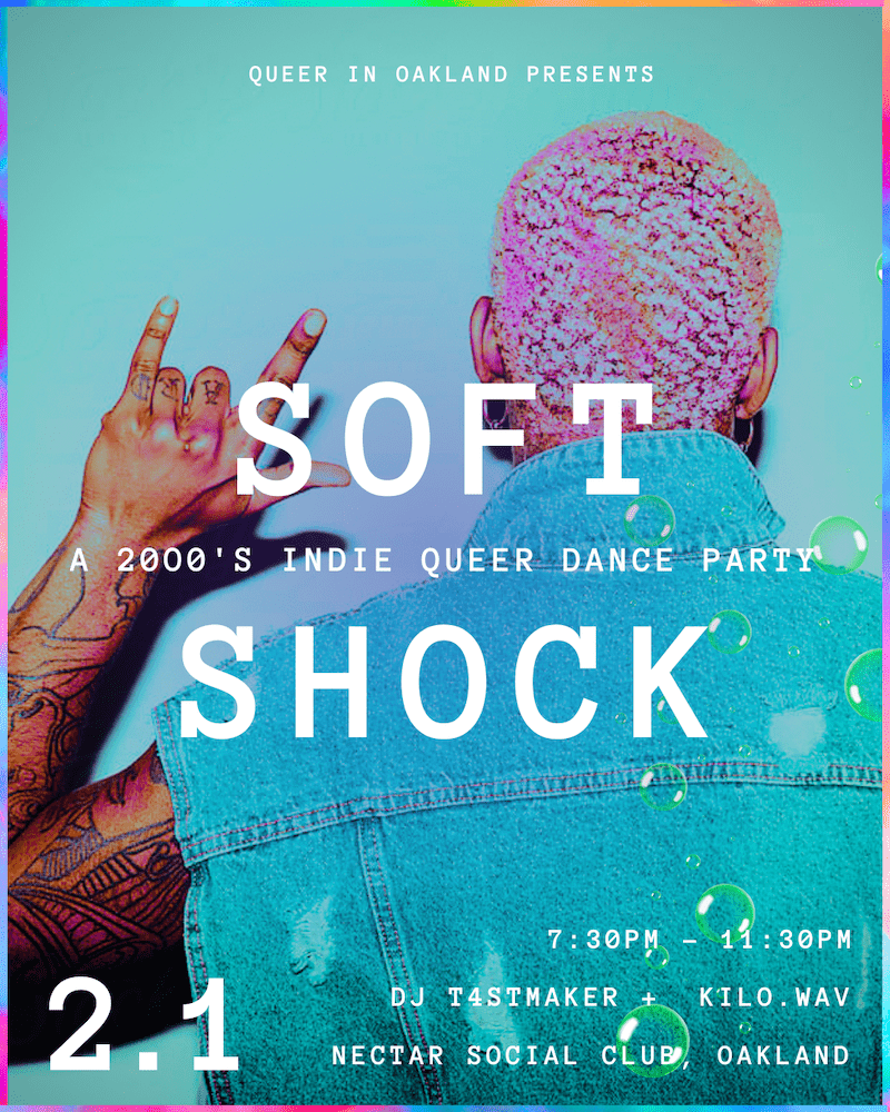 SOFT SHOCK - Queer in Oakland Indie Dance Party