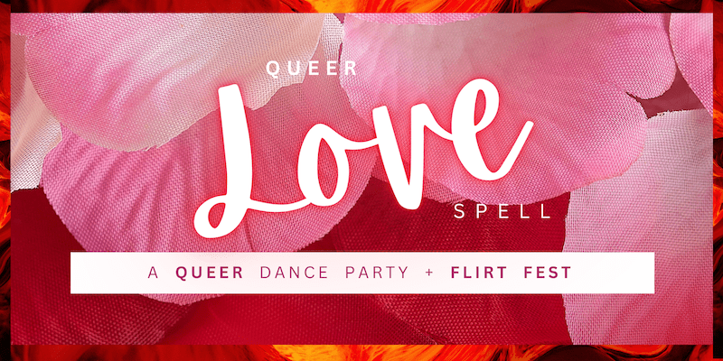 Love Spell Queer Dance Party 